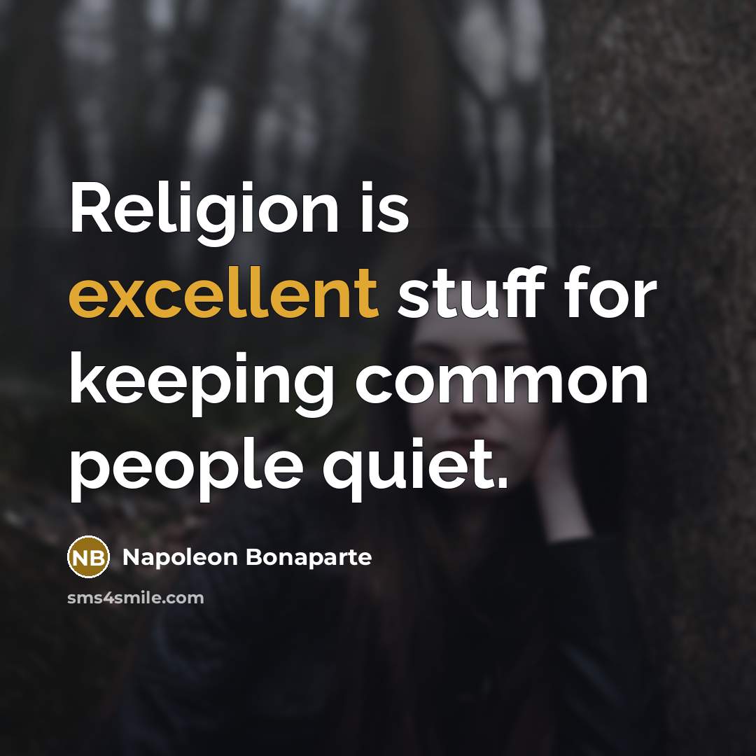 “Religion is excellent stuff for keeping common people quiet.…” quote by Napoleon Bonaparte