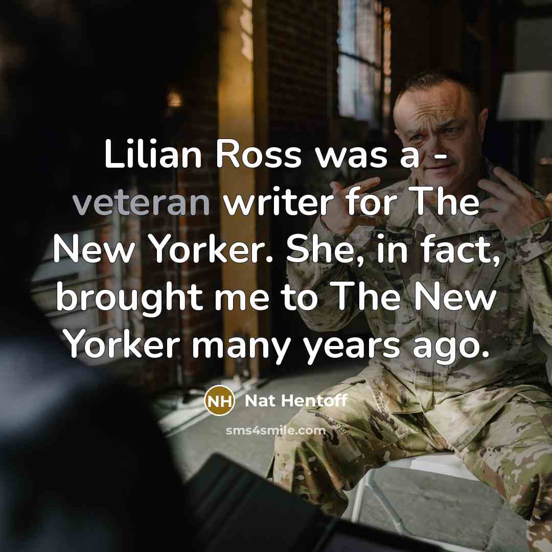 “Lilian Ross was a - veteran writer for The New…” quote by Nat Hentoff