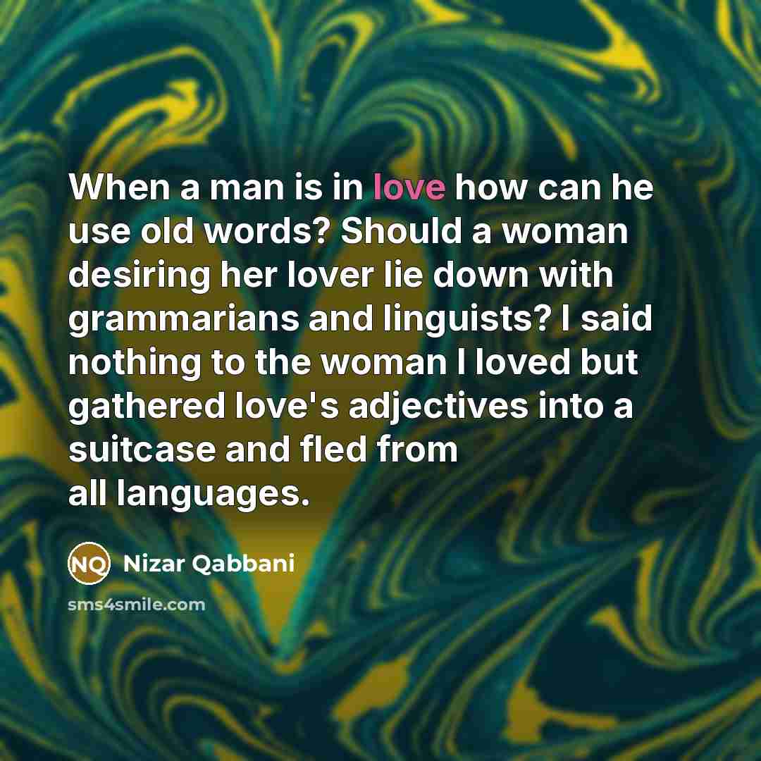 “When a man is in love how can he use…” quote by Nizar Qabbani