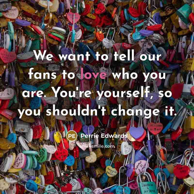 “We want to tell our fans to love who you…” quote by Perrie Edwards