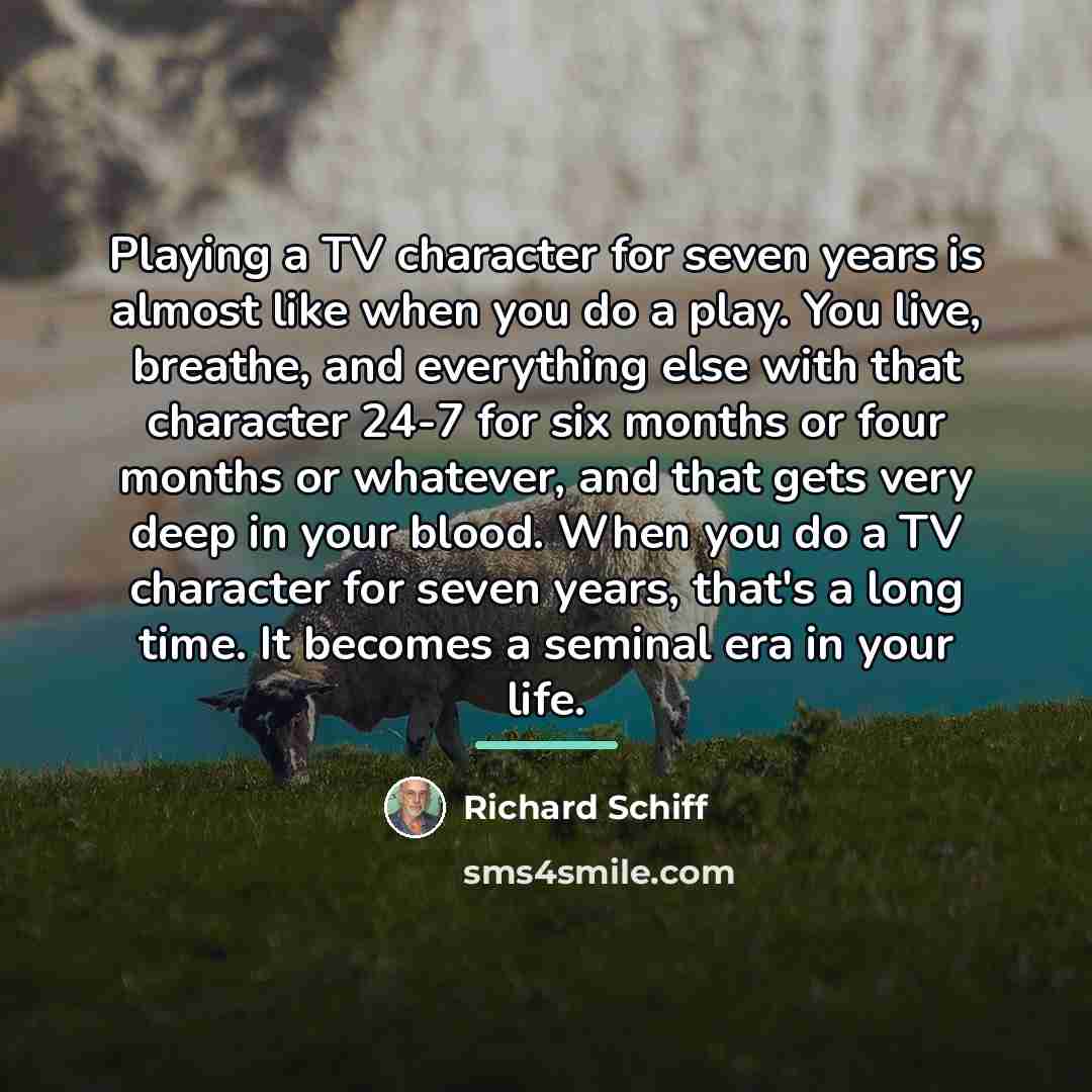 “Playing a TV character for seven years is almost like…” quote by Richard Schiff