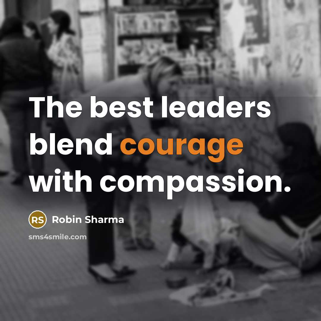 “The best leaders blend courage with compassion.…” quote by Robin Sharma