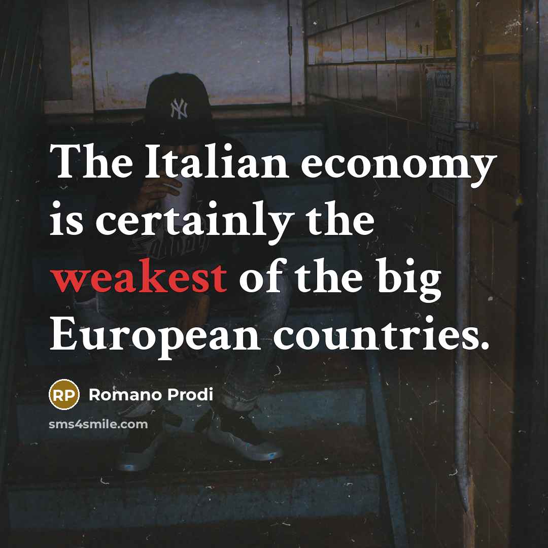 “The Italian economy is certainly the weakest of the big…” quote by Romano Prodi