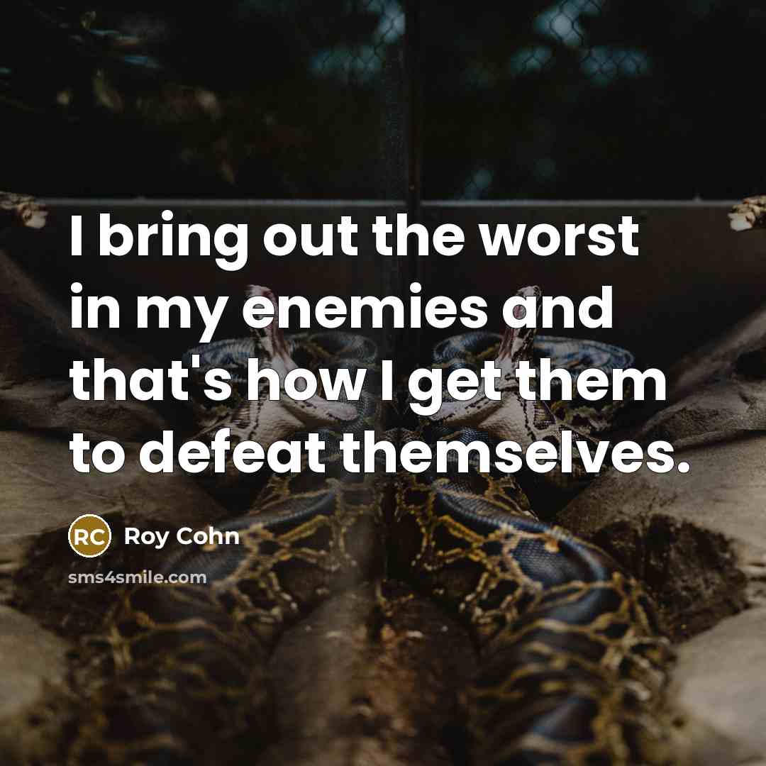 “I bring out the worst in my enemies and that's…” quote by Roy Cohn