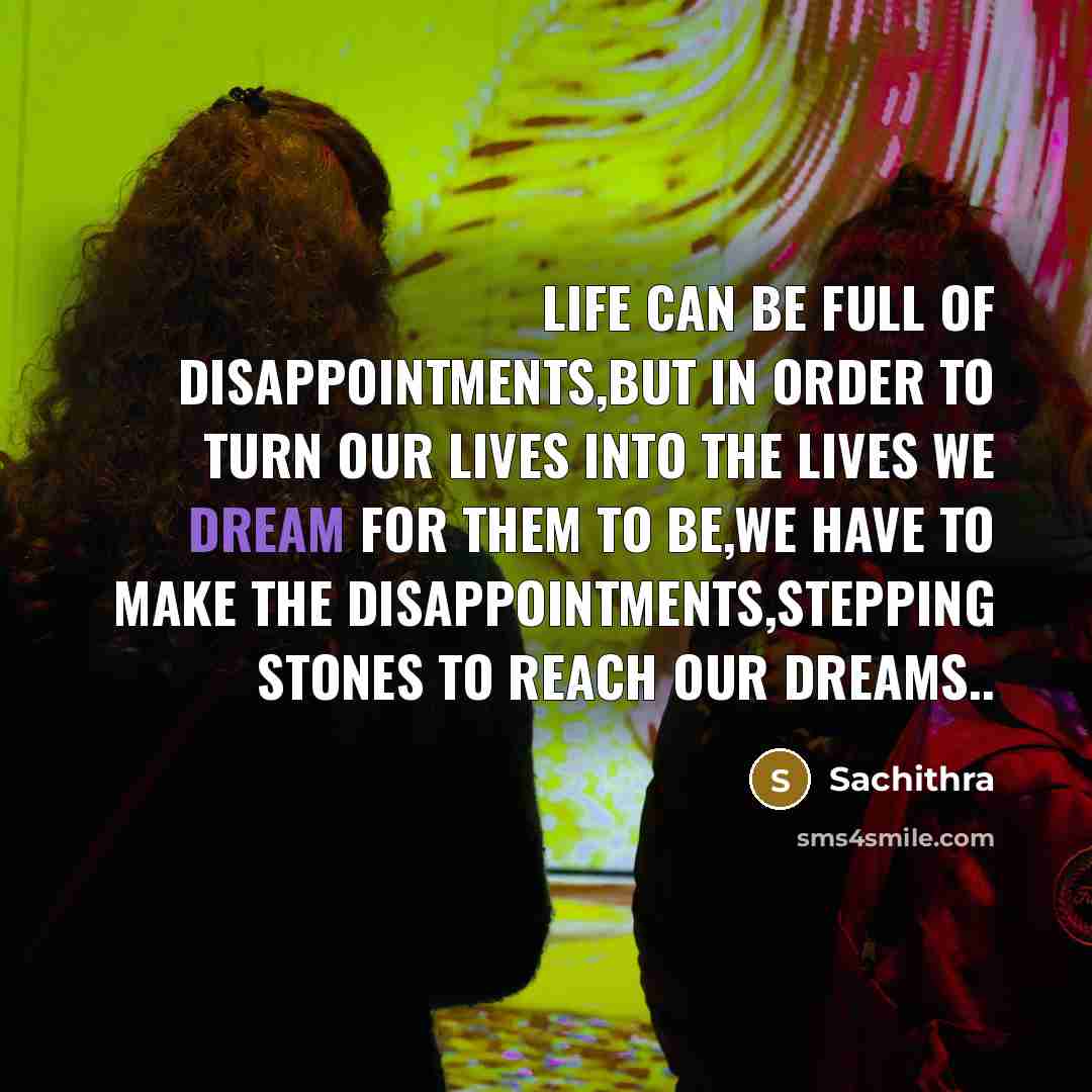 “Life can be full of disappointments,but in order to turn…” quote by Sachithra