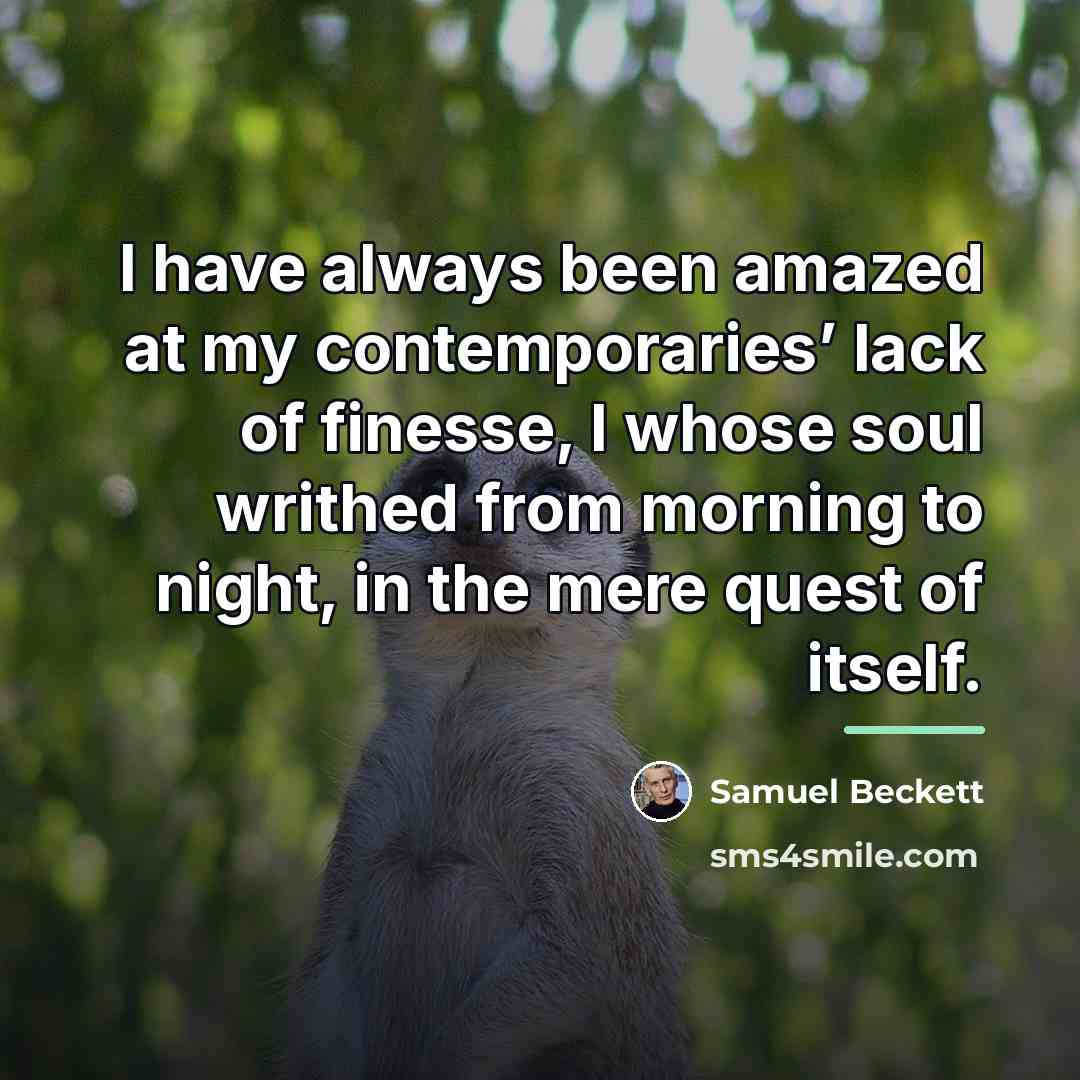 “I have always been amazed at my contemporaries’ lack of…” quote by Samuel Beckett