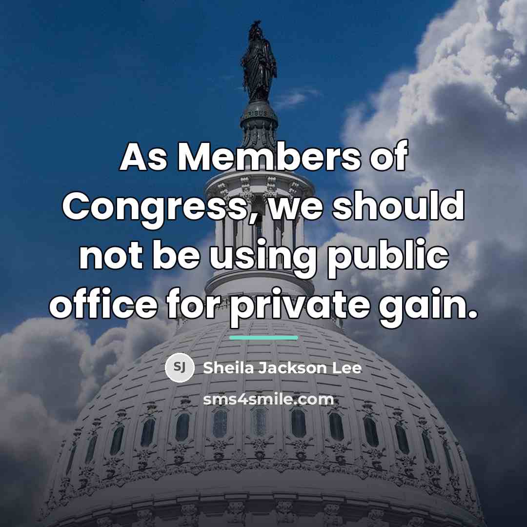 “As Members of Congress, we should not be using public…” quote by Sheila Jackson Lee