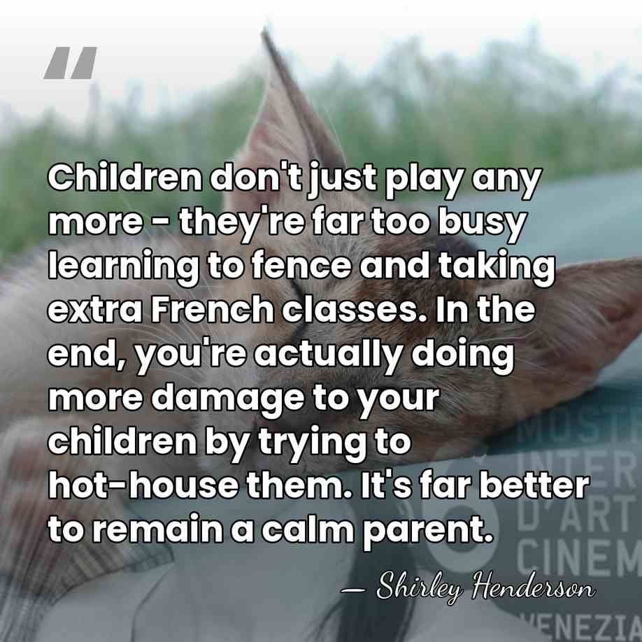 Children don't just play any more - they're far too busy learning&hellip; - Shirley Henderson