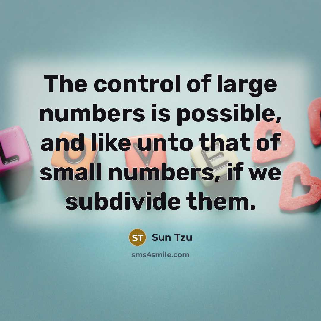 “The control of large numbers is possible, and like unto…” quote by Sun Tzu