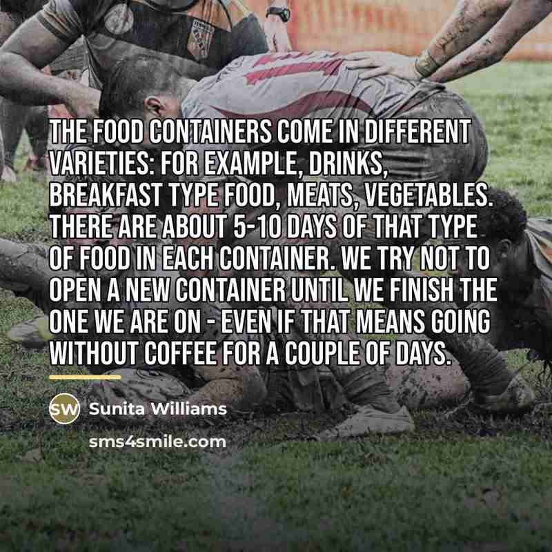 “The food containers come in different varieties: for example, drinks,…” quote by Sunita Williams