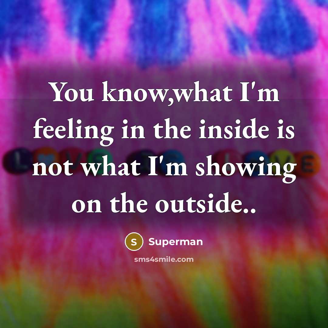 “You know,what I'm feeling in the inside is not what…” quote by Superman