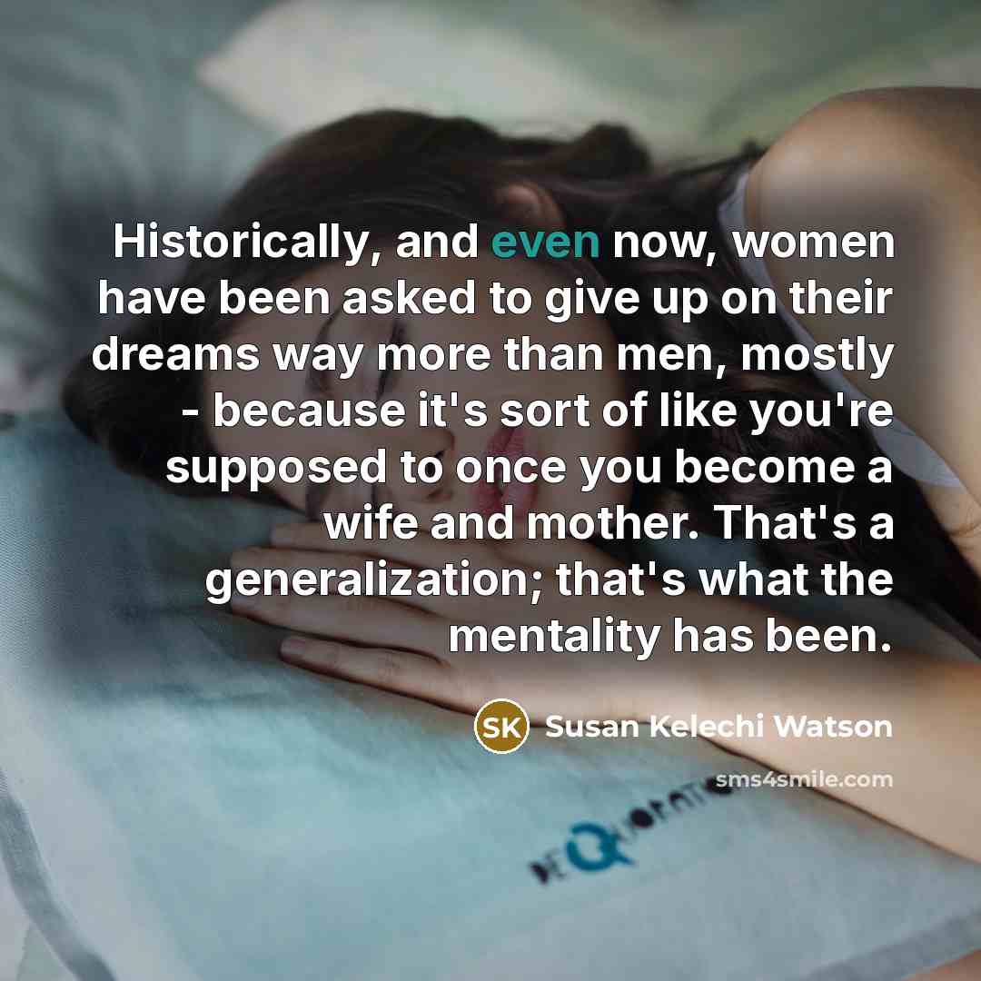 “Historically, and even now, women have been asked to give…” quote by Susan Kelechi Watson