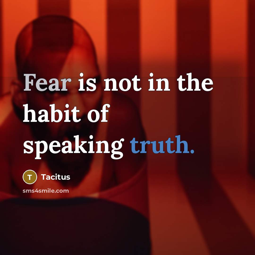 “Fear is not in the habit of speaking truth.…” quote by Tacitus