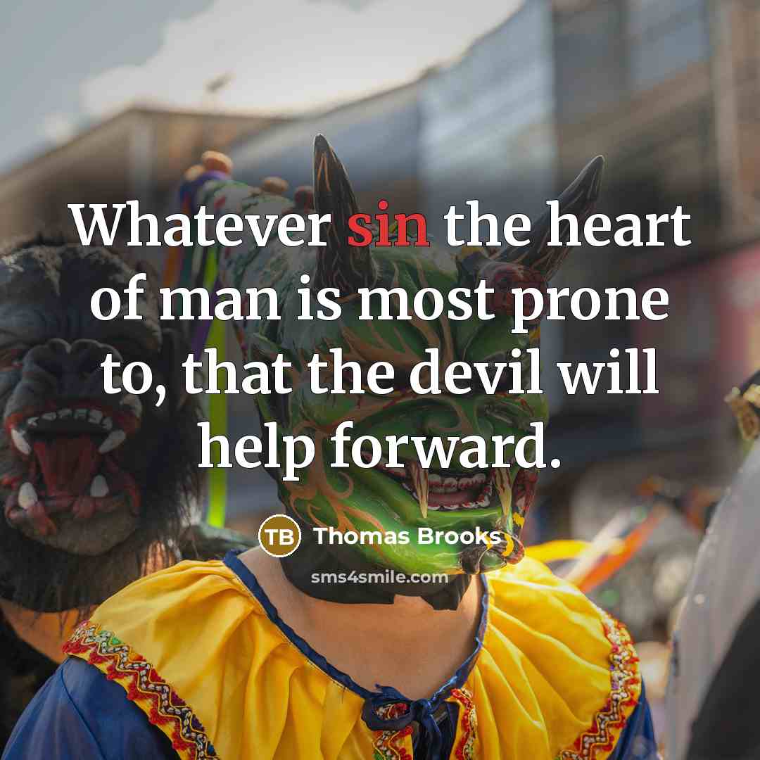 “Whatever sin the heart of man is most prone to,…” quote by Thomas Brooks