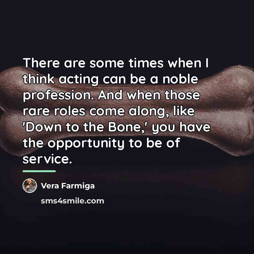 “There are some times when I think acting can be…” quote by Vera Farmiga