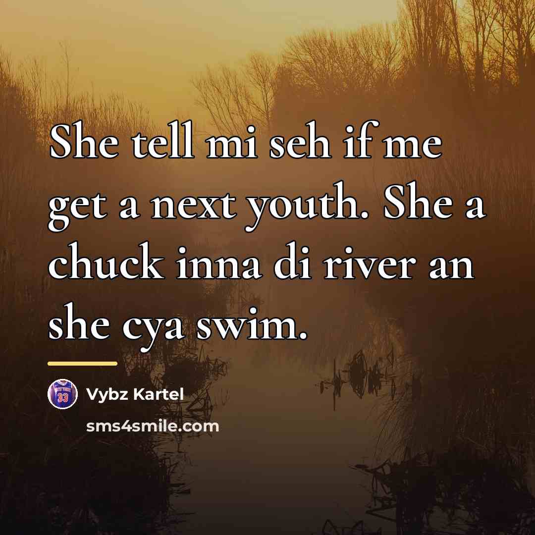 “She tell mi seh if me get a next youth.…” quote by Vybz Kartel