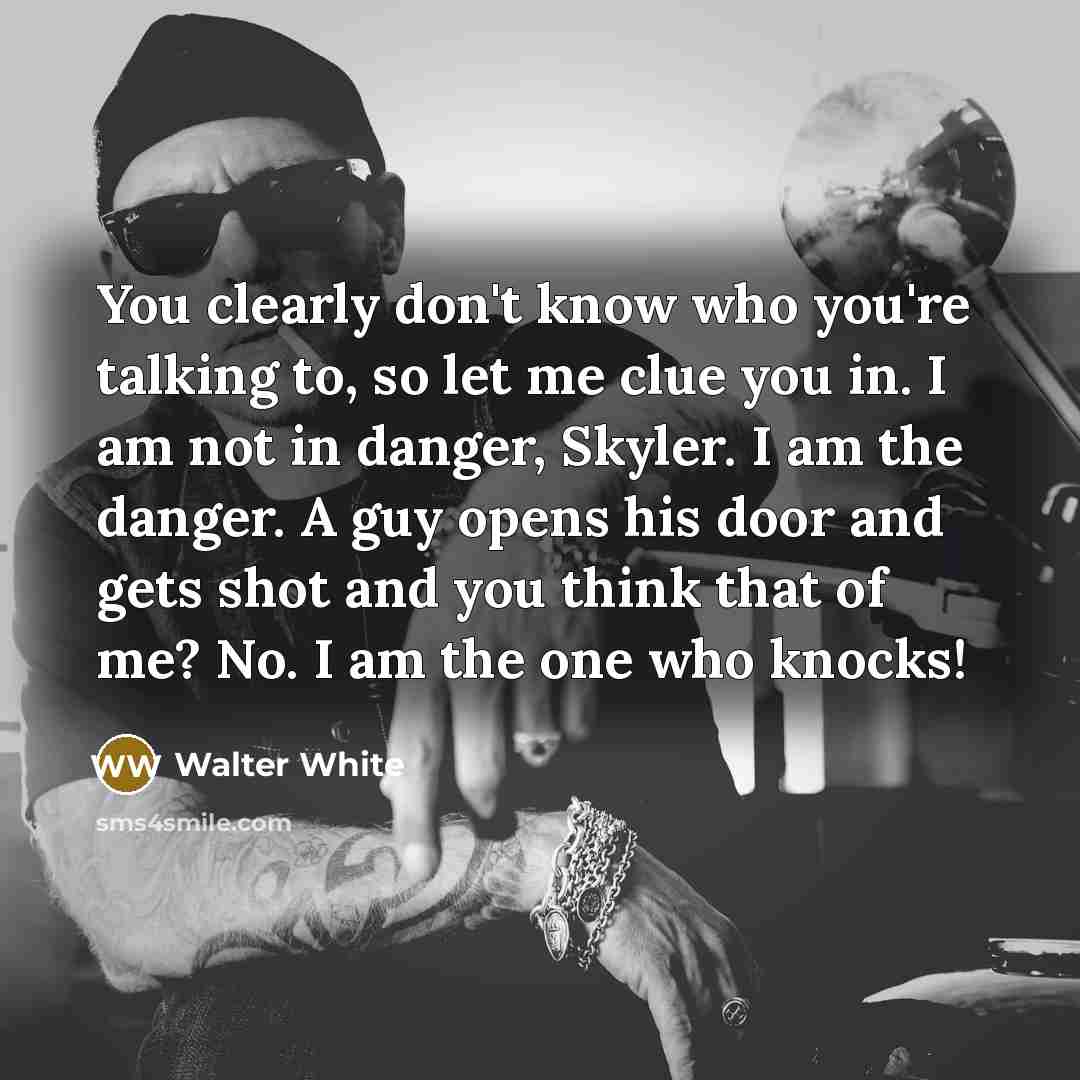 “You clearly don't know who you're talking to, so let…” quote by Walter White