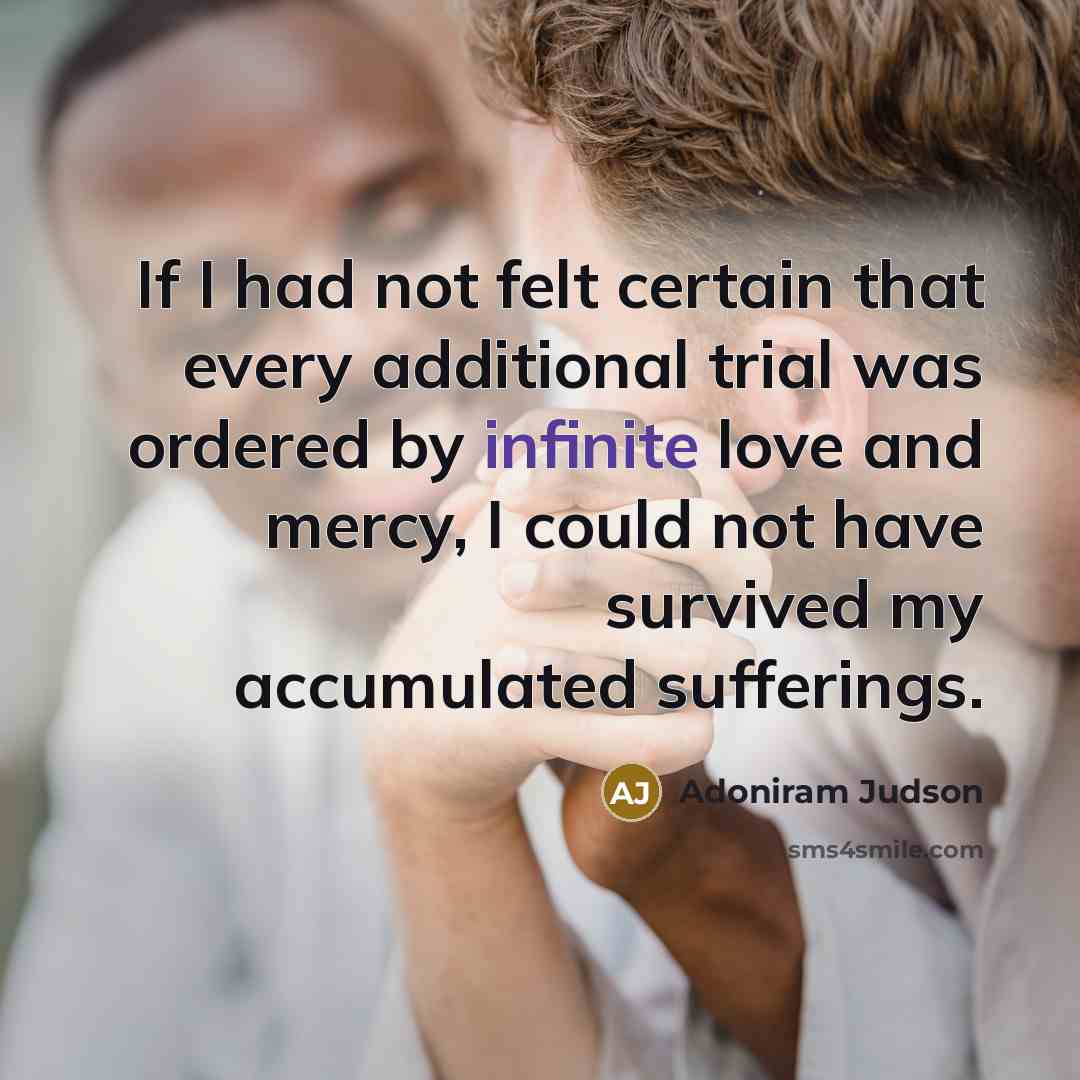 “If I had not felt certain that every additional trial…” quote by Adoniram Judson