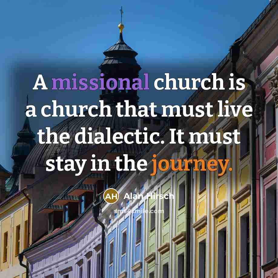 “A missional church is a church that must live the…” quote by Alan Hirsch