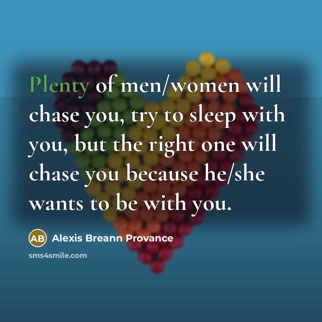 “Plenty of men/women will chase you, try to sleep with…” quote by Alexis Breann Provance