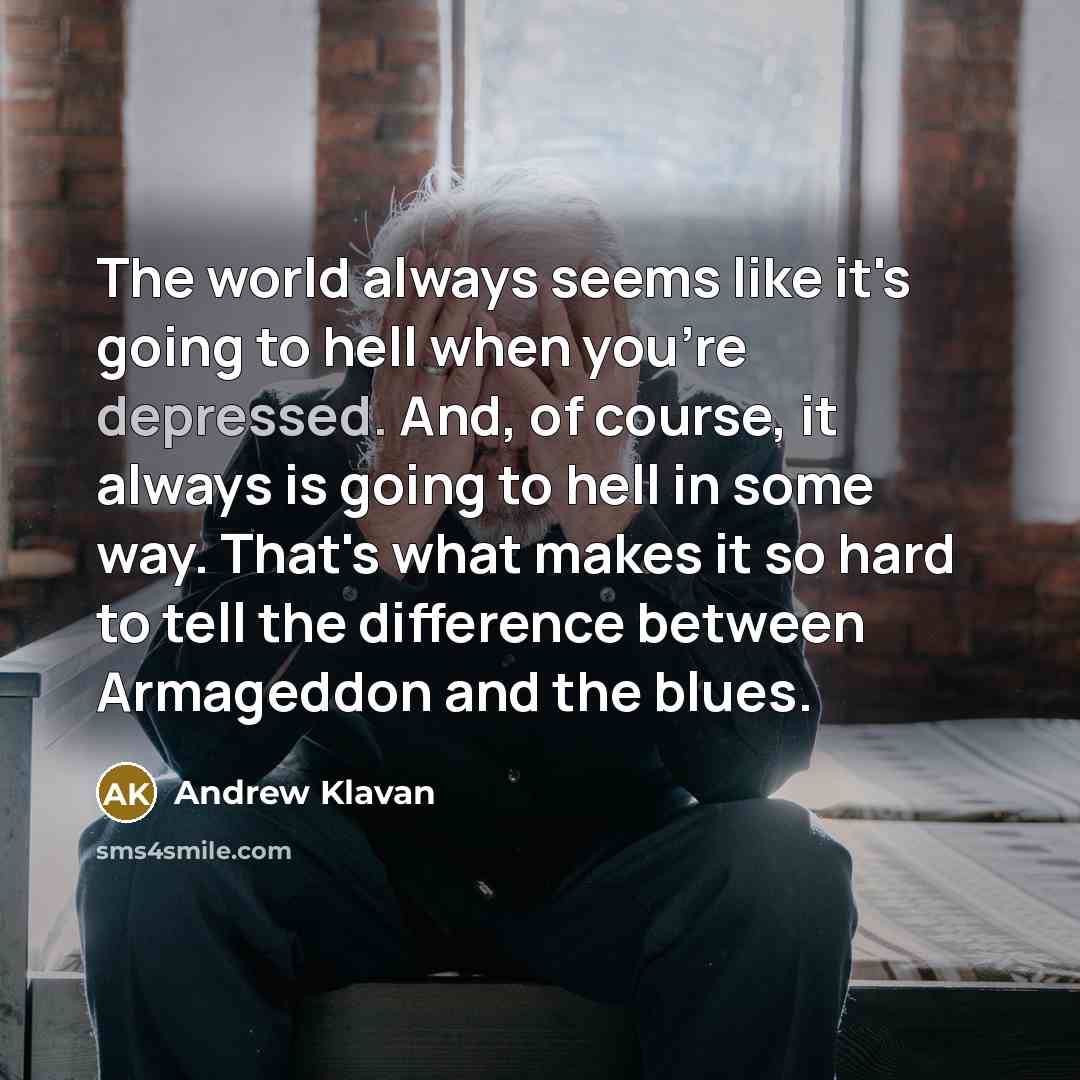 “The world always seems like it's going to hell when…” quote by Andrew Klavan