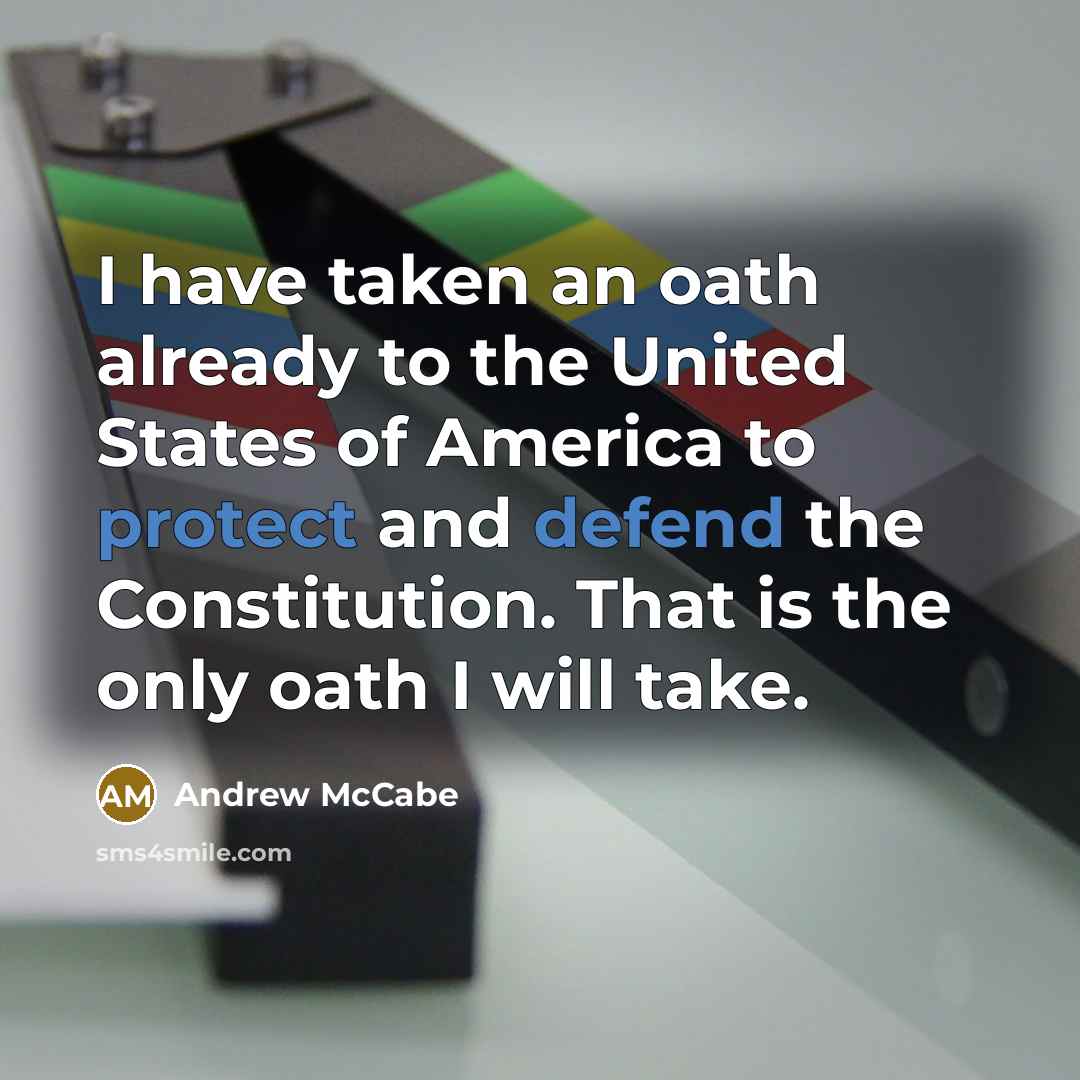 “I have taken an oath already to the United States…” quote by Andrew McCabe