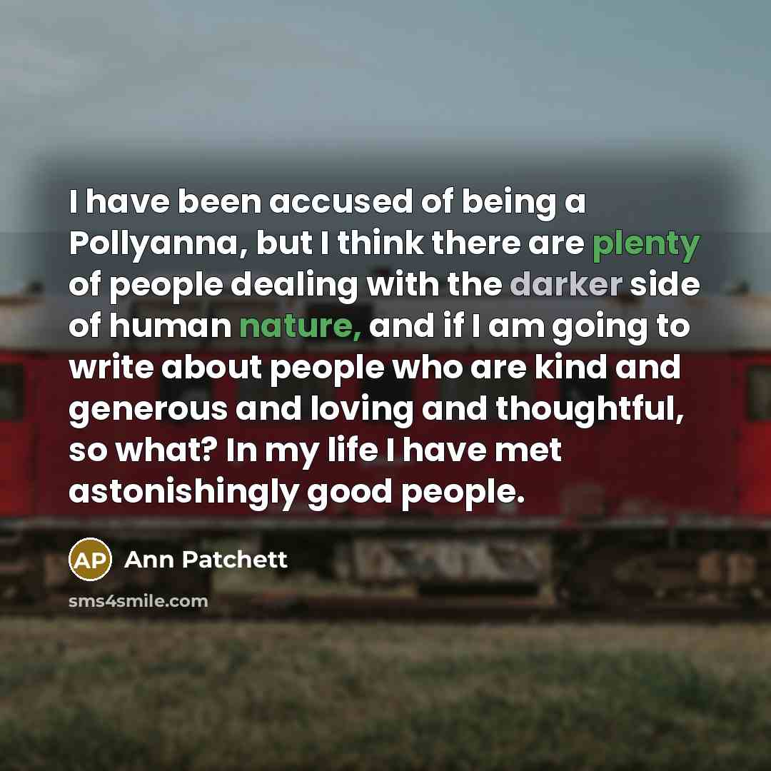 “I have been accused of being a Pollyanna, but I…” quote by Ann Patchett
