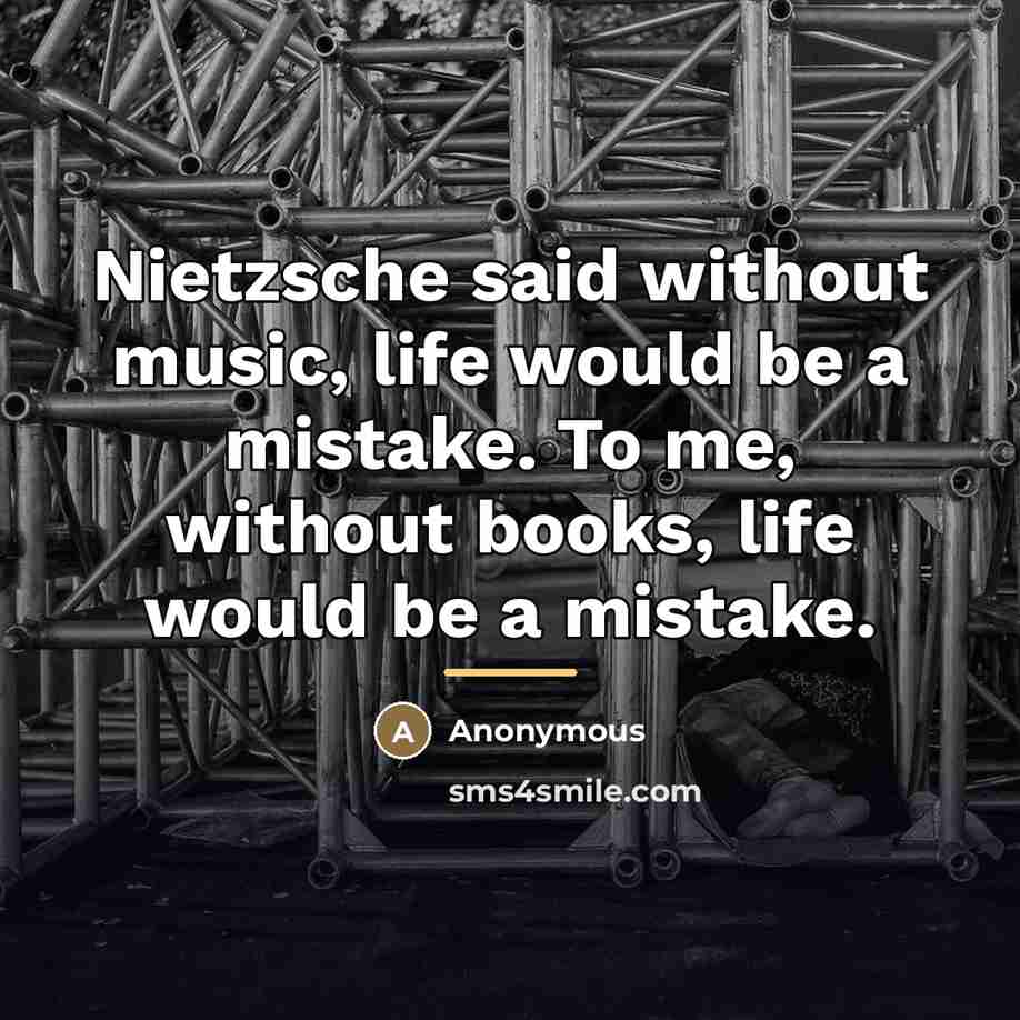 “Nietzsche said without music, life would be a mistake. To…” quote by Anonymous