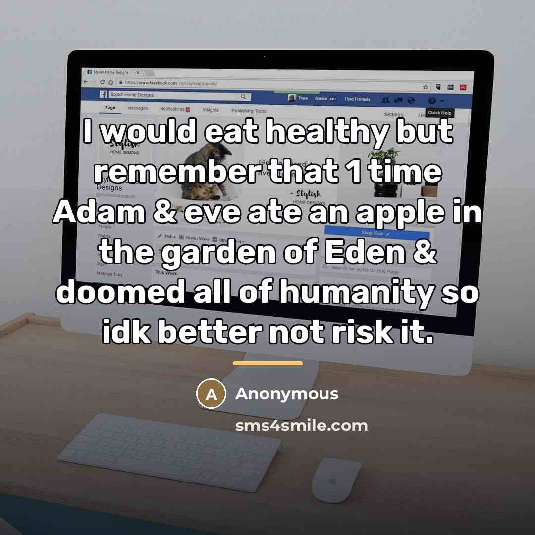 “I would eat healthy but remember that 1 time Adam…” quote by Anonymous