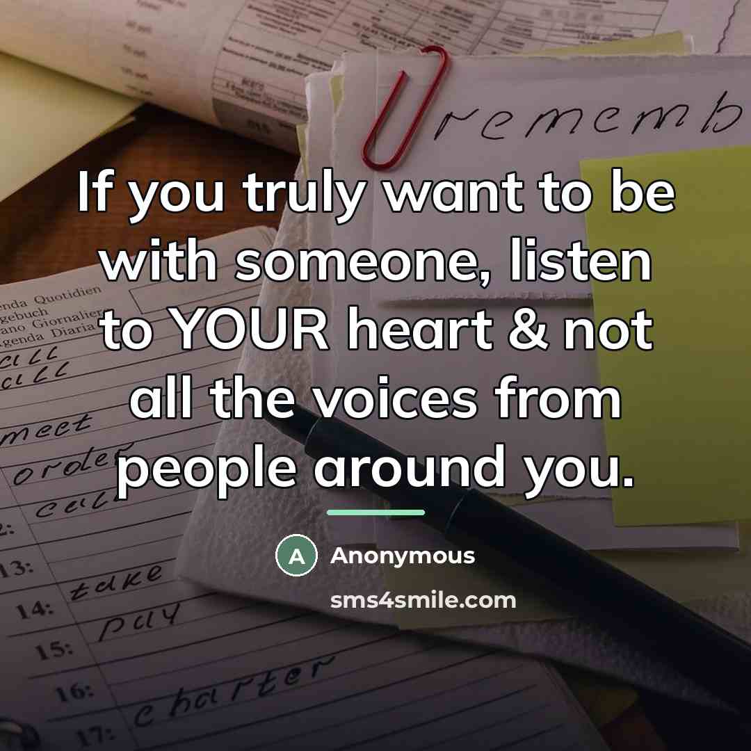 “If you truly want to be with someone, listen to…” quote by Anonymous