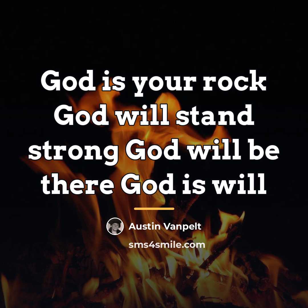 “God is your rock God will stand strong God will…” quote by Austin Vanpelt
