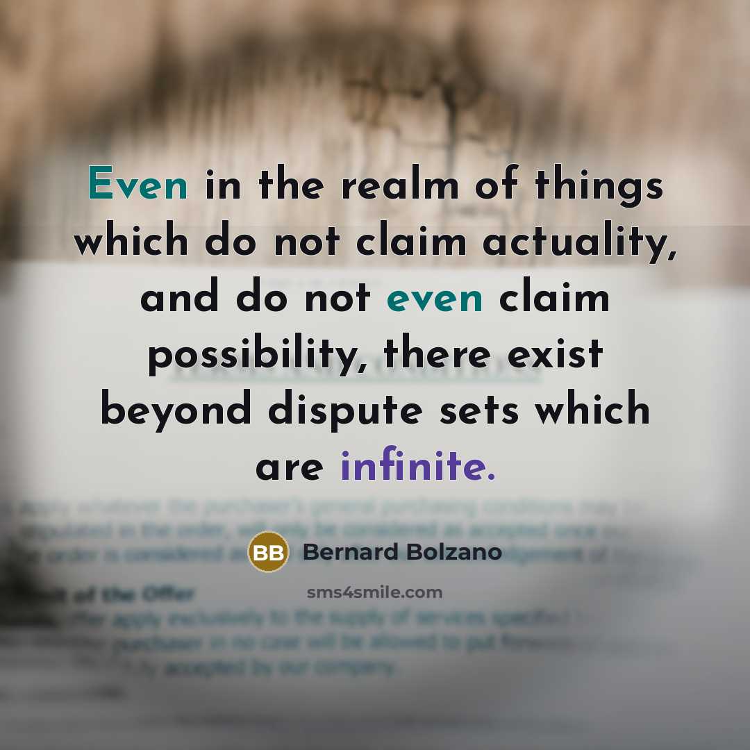 “Even in the realm of things which do not claim…” quote by Bernard Bolzano