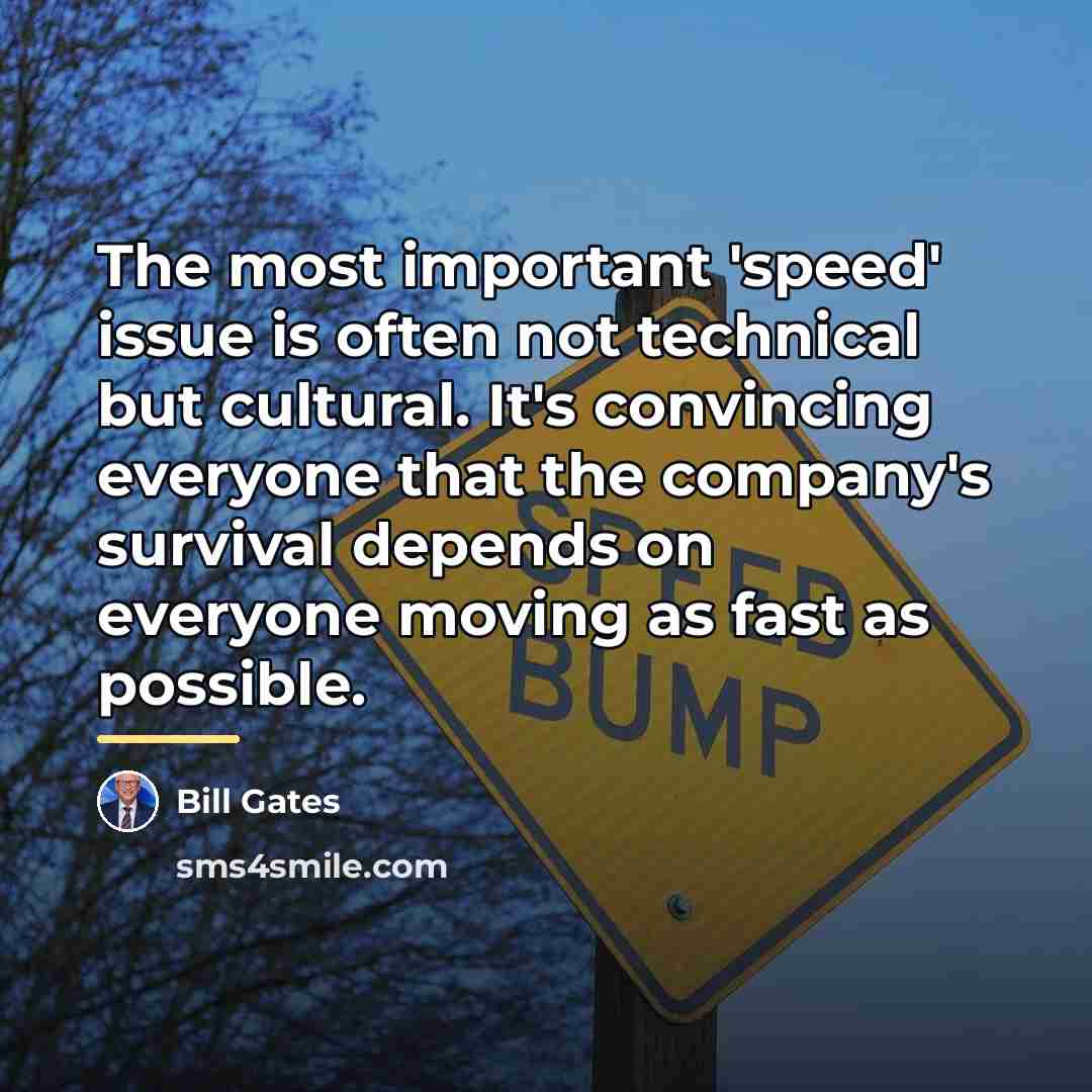 “The most important 'speed' issue is often not technical but…” quote by Bill Gates