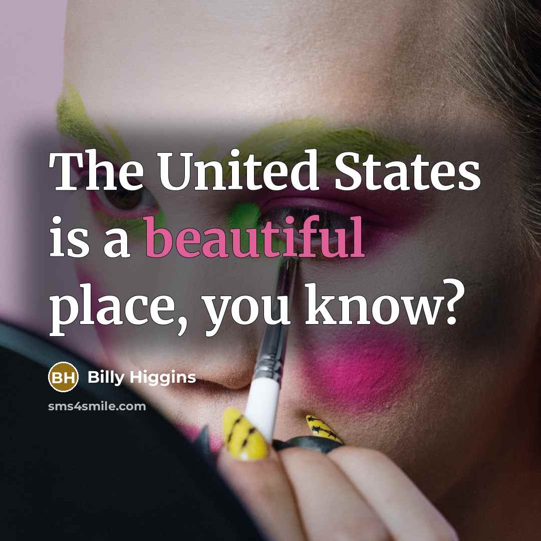 “The United States is a beautiful place, you know?…” quote by Billy Higgins
