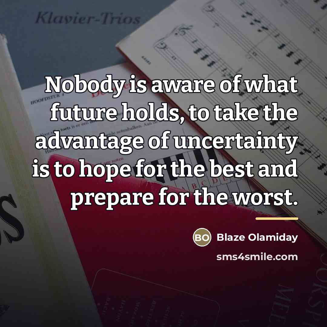 “Nobody is aware of what future holds, to take the…” quote by Blaze Olamiday