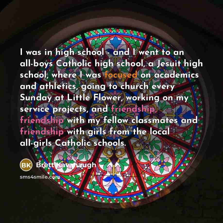 “I was in high school - and I went to…” quote by Brett Kavanaugh
