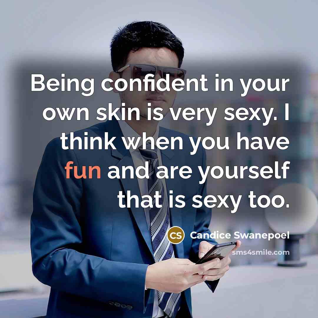 “Being confident in your own skin is very sexy. I…” quote by Candice Swanepoel