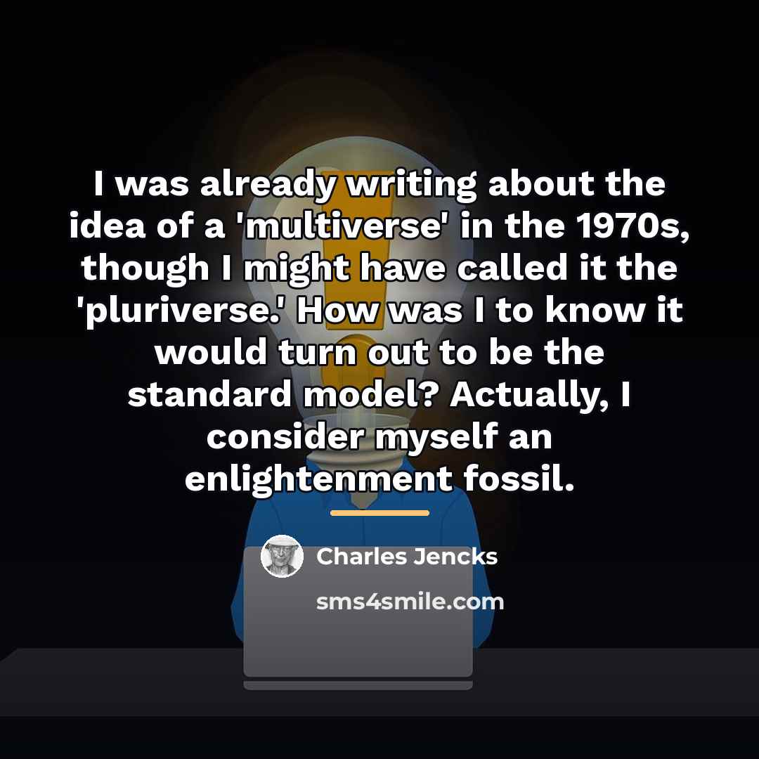 “I was already writing about the idea of a 'multiverse'…” quote by Charles Jencks