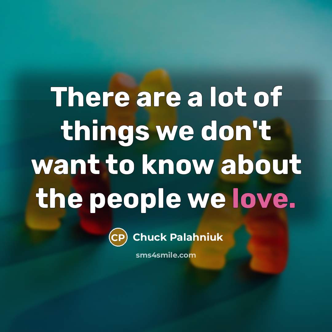“There are a lot of things we don't want to…” quote by Chuck Palahniuk