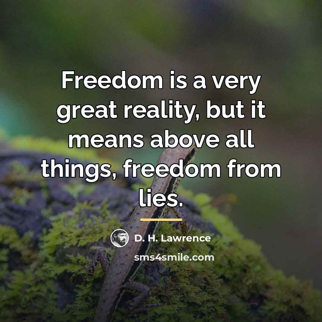 “Freedom is a very great reality, but it means above…” quote by D. H. Lawrence