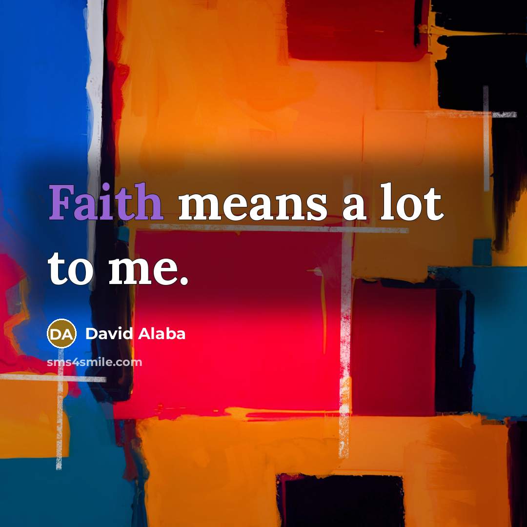 “Faith means a lot to me.…” quote by David Alaba
