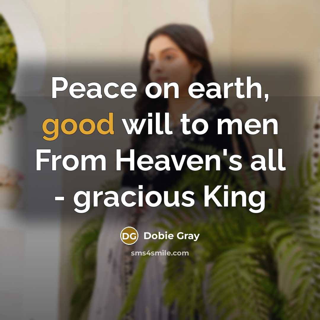 “Peace on earth, good will to men From Heaven's all…” quote by Dobie Gray