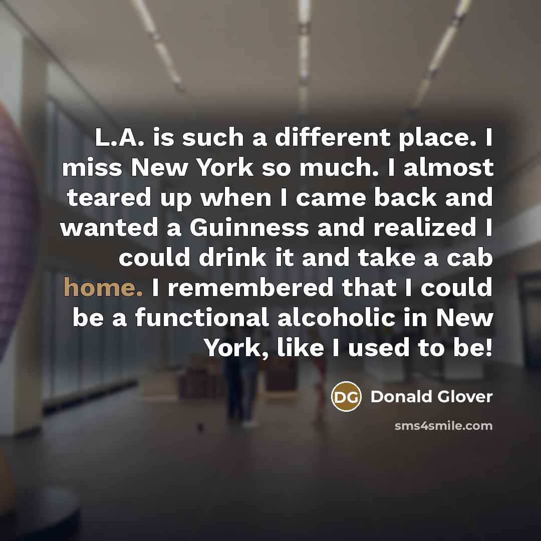 “L.A. is such a different place. I miss New York…” quote by Donald Glover