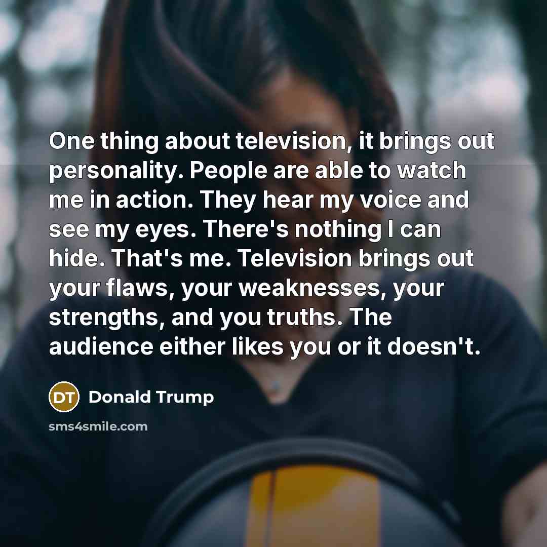 “One thing about television, it brings out personality. People are…” quote by Donald Trump