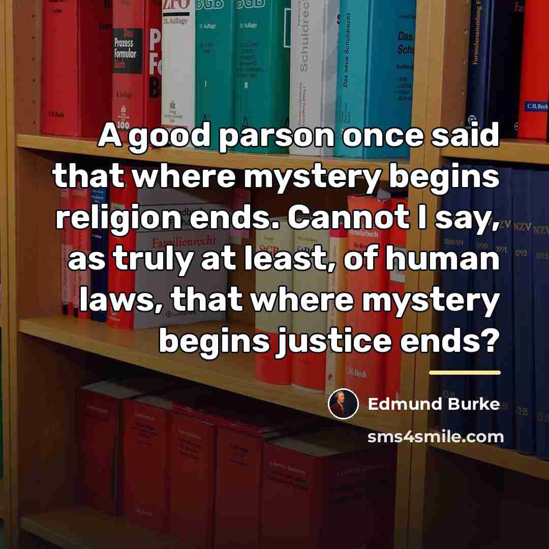 “A good parson once said that where mystery begins religion…” quote by Edmund Burke
