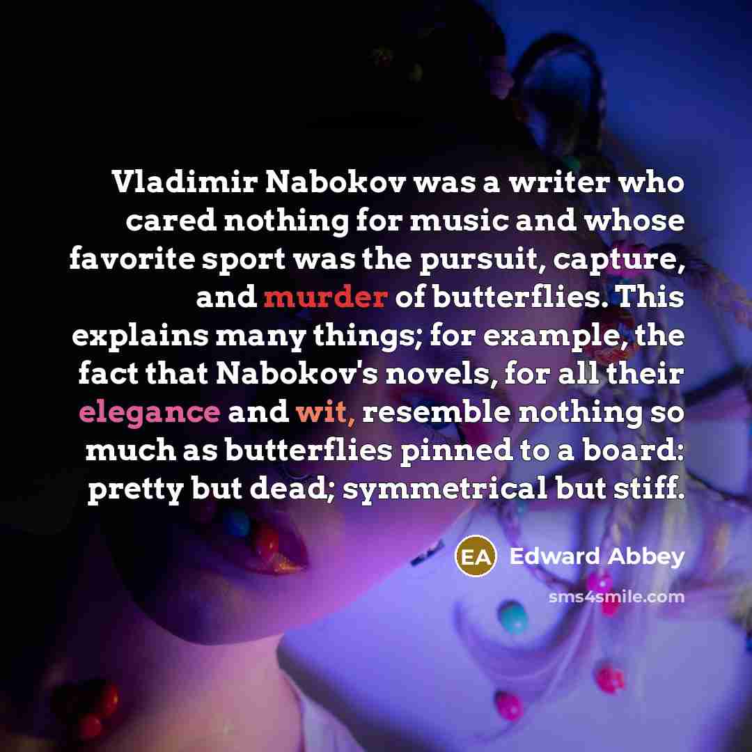 “Vladimir Nabokov was a writer who cared nothing for music…” quote by Edward Abbey