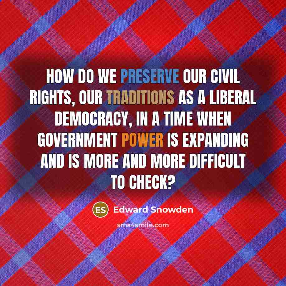 “How do we preserve our civil rights, our traditions as…” quote by Edward Snowden