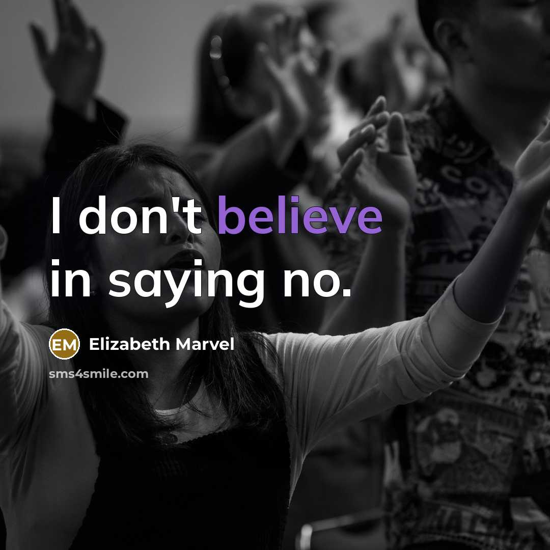“I don't believe in saying no.…” quote by Elizabeth Marvel