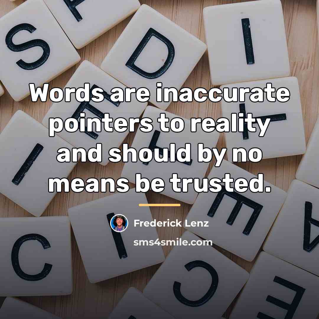 “Words are inaccurate pointers to reality and should by no…” quote by Frederick Lenz