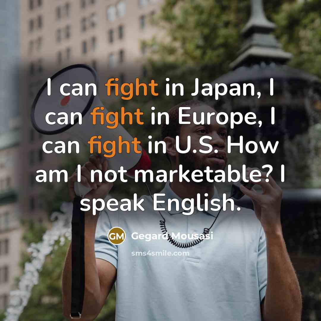 “I can fight in Japan, I can fight in Europe,…” quote by Gegard Mousasi